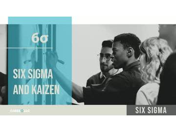 Six Sigma: Six Sigma and Kaizen