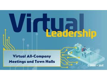 Virtual Leadership: Virtual All-Company Meetings and Town Halls