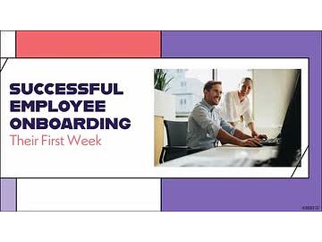 Successful Employee Onboarding: 04. Their First Week