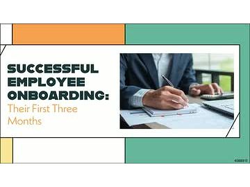 Successful Employee Onboarding: 05. Their First Three Months