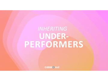 Inheriting Underperformers