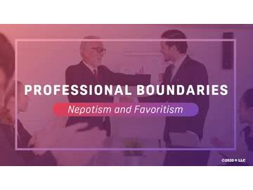 Professional Boundaries: Nepotism and Favoritism