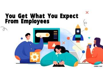 You Get What You Expect From Employees