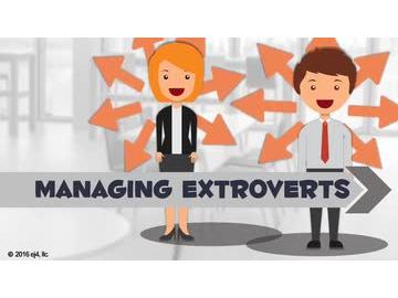 Introverts and Extroverts: Managing Extroverts