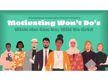 Analyzing Employee Performance: Motivating Won't Do's Using the Can Do, Will Do Grid
