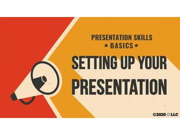Presentation Skills Basics: Setting up Your Presentation