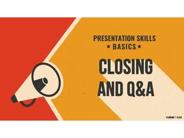Presentation Skills Basics: Closing and QA