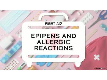 First Aid: EpiPens and Allergic Reactions
