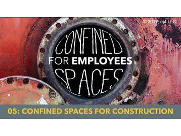 Confined Spaces for Employees: 05. Confined Spaces for Construction