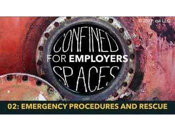 Confined Spaces for Employers: 02. Emergency Procedures and Rescue