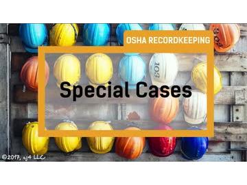 OSHA Recordkeeping: 02. Special Cases