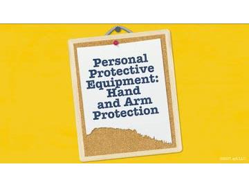 Personal Protective Equipment: 02. Hand and Arm Protection