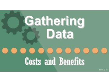 04. Gathering Data: Costs and Benefits