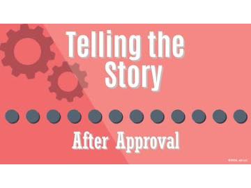 11. Telling the Story: After Approval