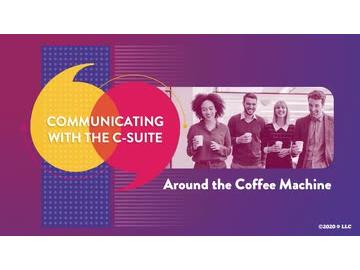 Communicating with the C-Suite: Around the Coffee Machine