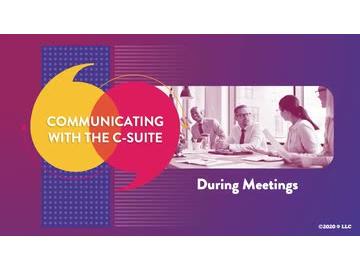 Communicating with the C-Suite: During Meetings