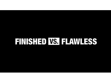 This vs. That: Finished vs. Flawless