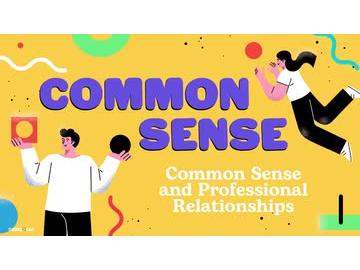 Common Sense: Common Sense and Professional Relationships