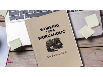 Working for a Workaholic