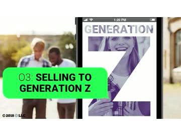Generation Z: 03. Selling to Generation Z