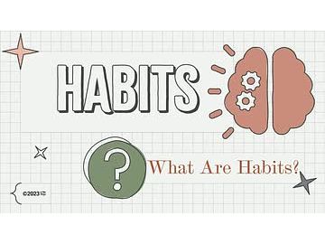 Habits: 01. What Are Habits?