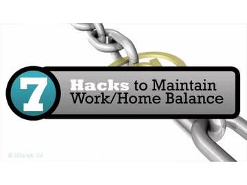 Work Hacks: 7 Hacks to Maintain Work/Home Balance