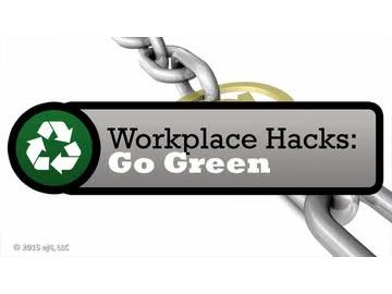 Work Hacks: Go Green