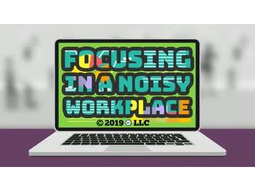 Focus: Focusing in a Noisy Workplace