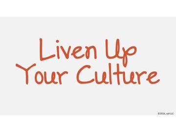 Liven Up Your Culture