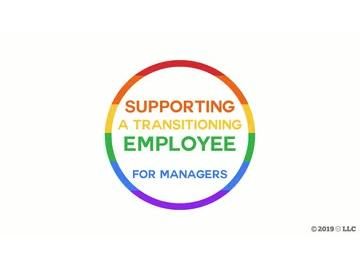 LGBTQ in the Workplace: Supporting a Transitioning Employee for Managers