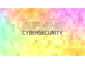 Defining Cybersecurity