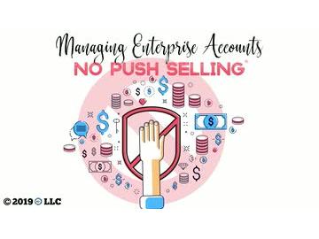 Managing Enterprise Accounts: No Push Selling
