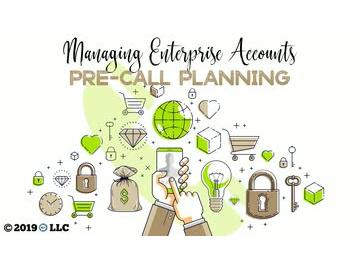 Managing Enterprise Accounts: Pre-Call Planning