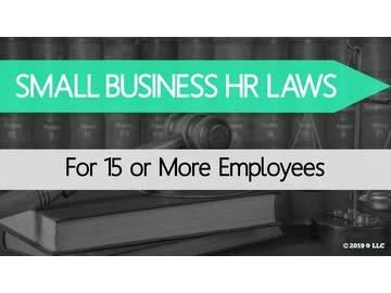 Small Business HR Laws: For 15 or More Employees