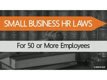 Small Business HR Laws: For 50 or More Employees