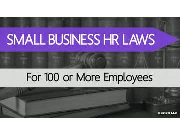 Small Business HR Laws: For 100 or More Employees
