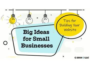 Big Ideas for Small Business: Tips for Building Your Website