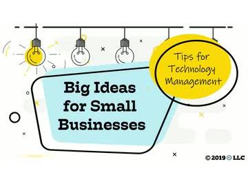 Big Ideas for Small Business: Tips for Technology Management
