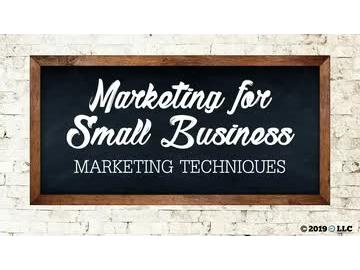 Marketing for Small Business: Marketing Techniques