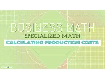 Specialized Math: Calculating Production Costs