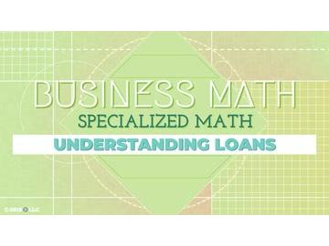 Specialized Math: Understanding Loans