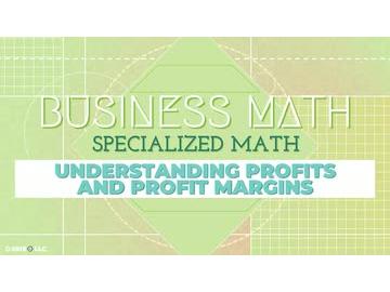 Specialized Math: Understanding Profits and Profit Margins