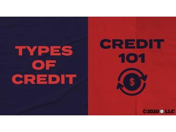 Types of Credit: Credit 101