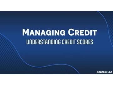 Managing Credit: Understanding Credit Scores