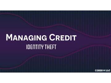Managing Credit: Identity Theft