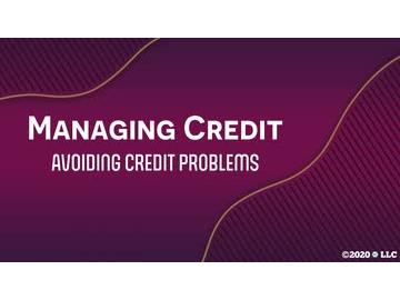 Managing Credit: Avoiding Credit Problems