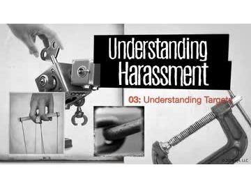 Understanding Harassment: 03. Understanding Targets