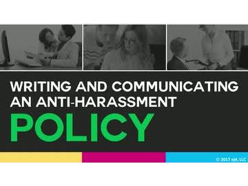 Anti-Harassment: 03. Writing and Communicating an Anti-Harassment Policy