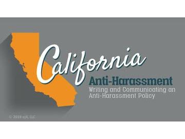 California Anti-Harassment: 05. Writing and Communicating an Anti-Harassment Policy