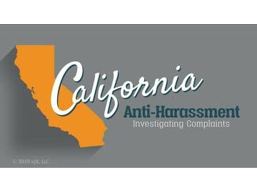 California Anti-Harassment: 06. Investigating Complaints